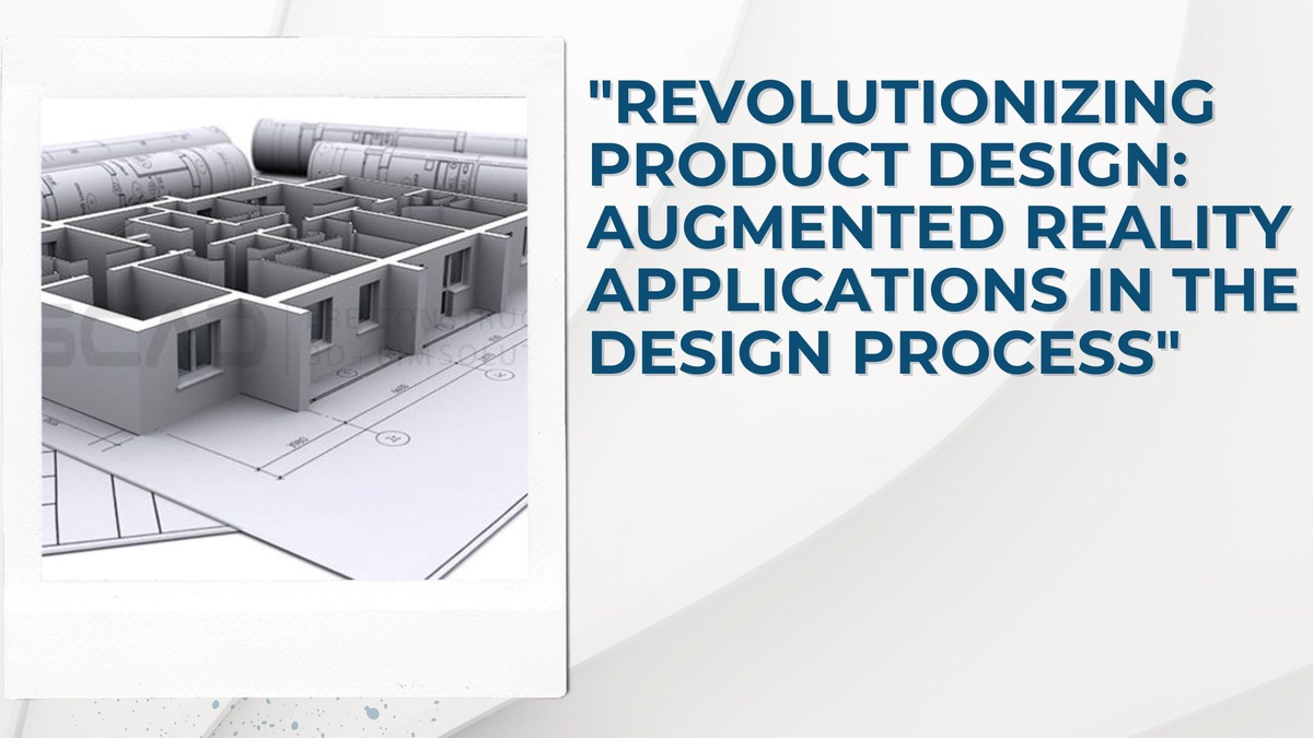 "Revolutionizing Product Design: Augmented Reality Applications in the Design Process"