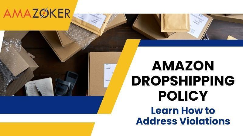 Amazon Dropshipping Policy: Learn How to Address Violations