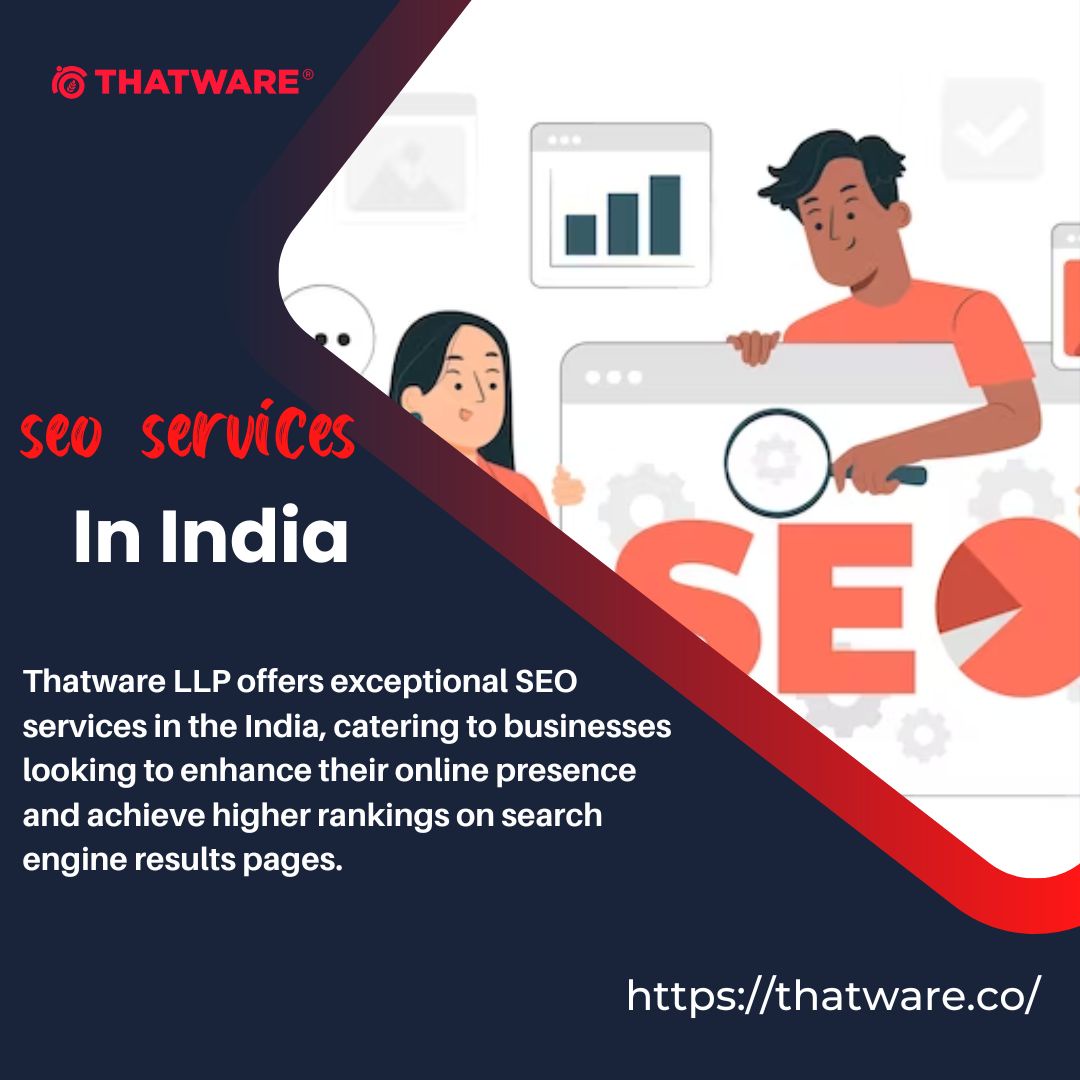 Empowering Your Online Success: Thatware - The Premier SEO Service Provider in India