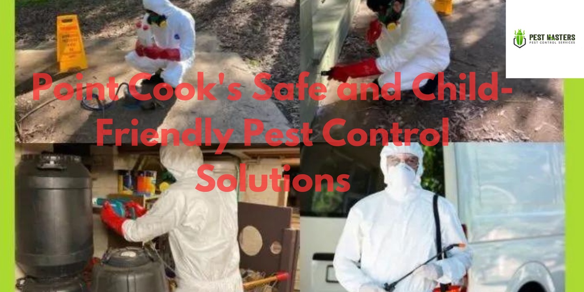 Point Cook's Safe and Child-Friendly Pest Control Solutions