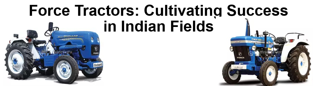 Force Tractors: Cultivating Success in Indian Fields