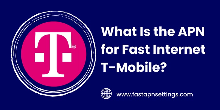 What Is the APN for Fast Internet T-Mobile? - Everything You Must Know