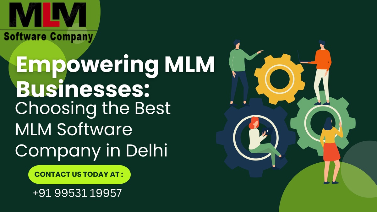 “Empowering MLM Businesses: Choosing the Best MLM Software Company in Delhi”