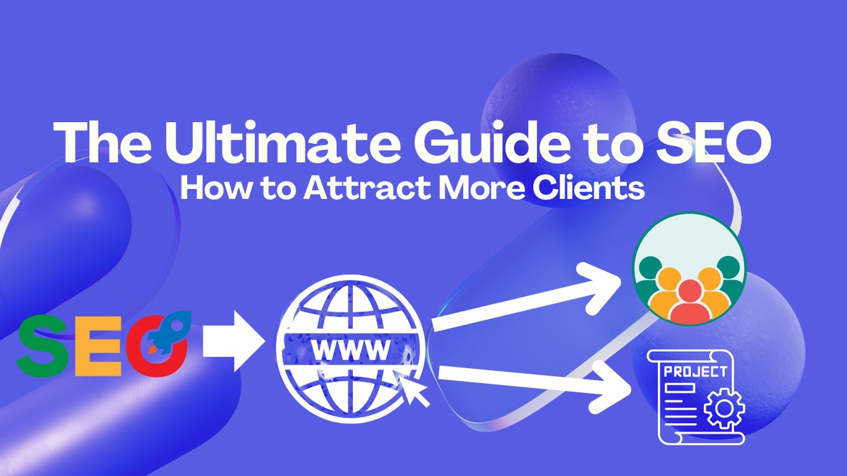 The Ultimate Guide to SEO: How to Attract More Clients