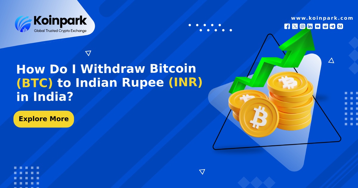 How Do I Withdraw Bitcoin (BTC) to Indian Rupee (INR) in India?
