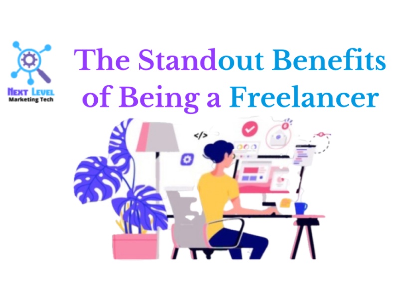 The Standout Benefits of Being a Freelancer.
