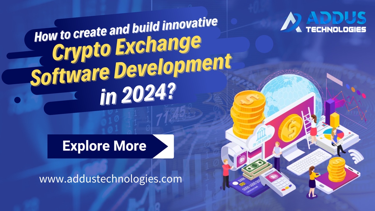 How to create and build innovative Cryptocurrency Exchange Software in 2024?