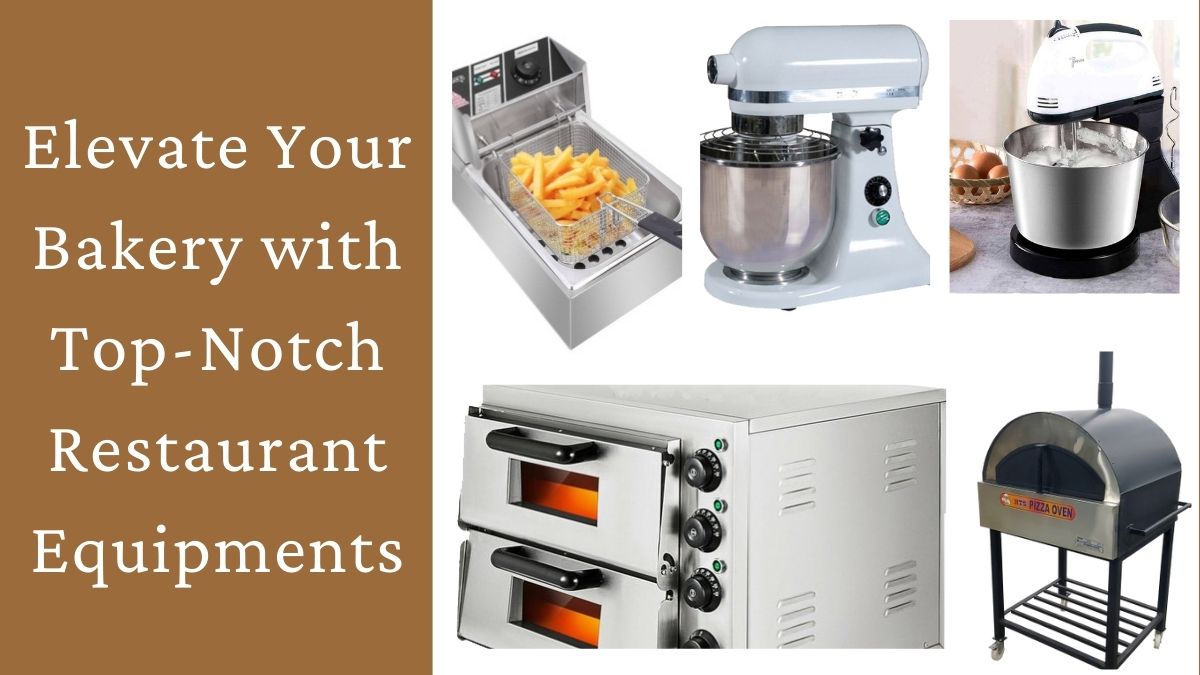 Elevate Your Bakery with Top-Notch Restaurant Equipment