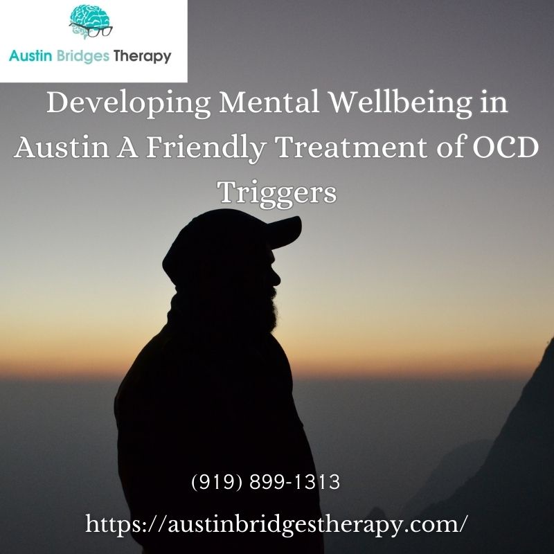 Developing Mental Wellbeing in Austin A Friendly Treatment of OCD Triggers