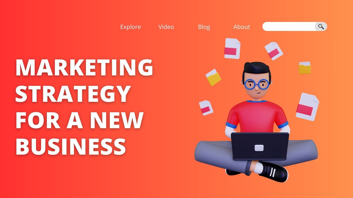 How to Create an Effective Marketing Strategy for A New Business?
