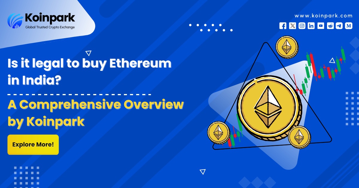 Is it legal to buy Ethereum in India?: A Comprehensive Overview by Koinpark