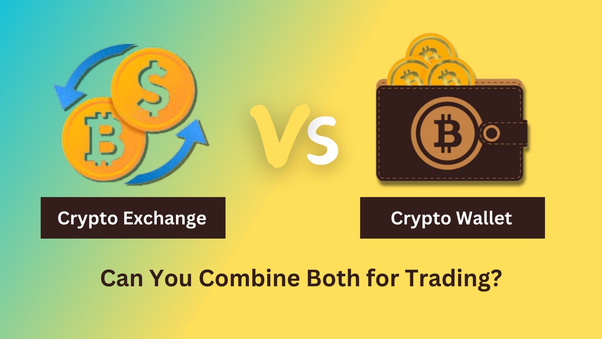 Crypto Exchange vs. Crypto Wallet – Can You Combine Both for Trading?