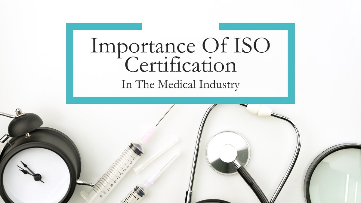 Importance Of ISO 9001 Certification In The Medical Industry