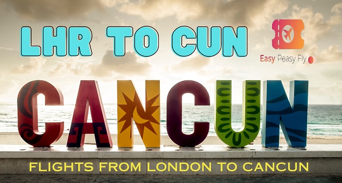 Flights from London to Cancun- Up to 30% OFF