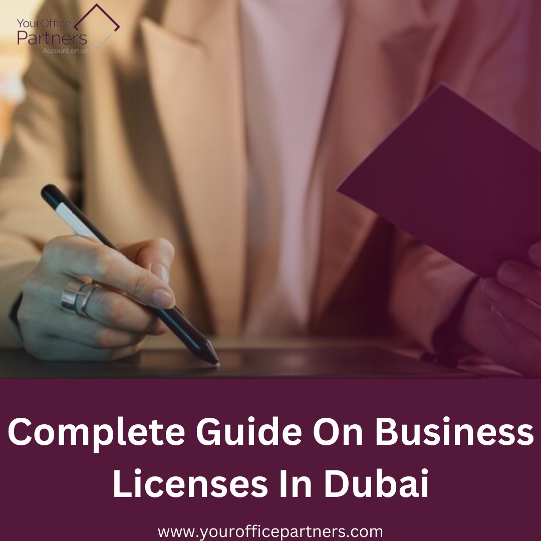 A Complete Guide on Business Licenses in Dubai - Your Office Partners
