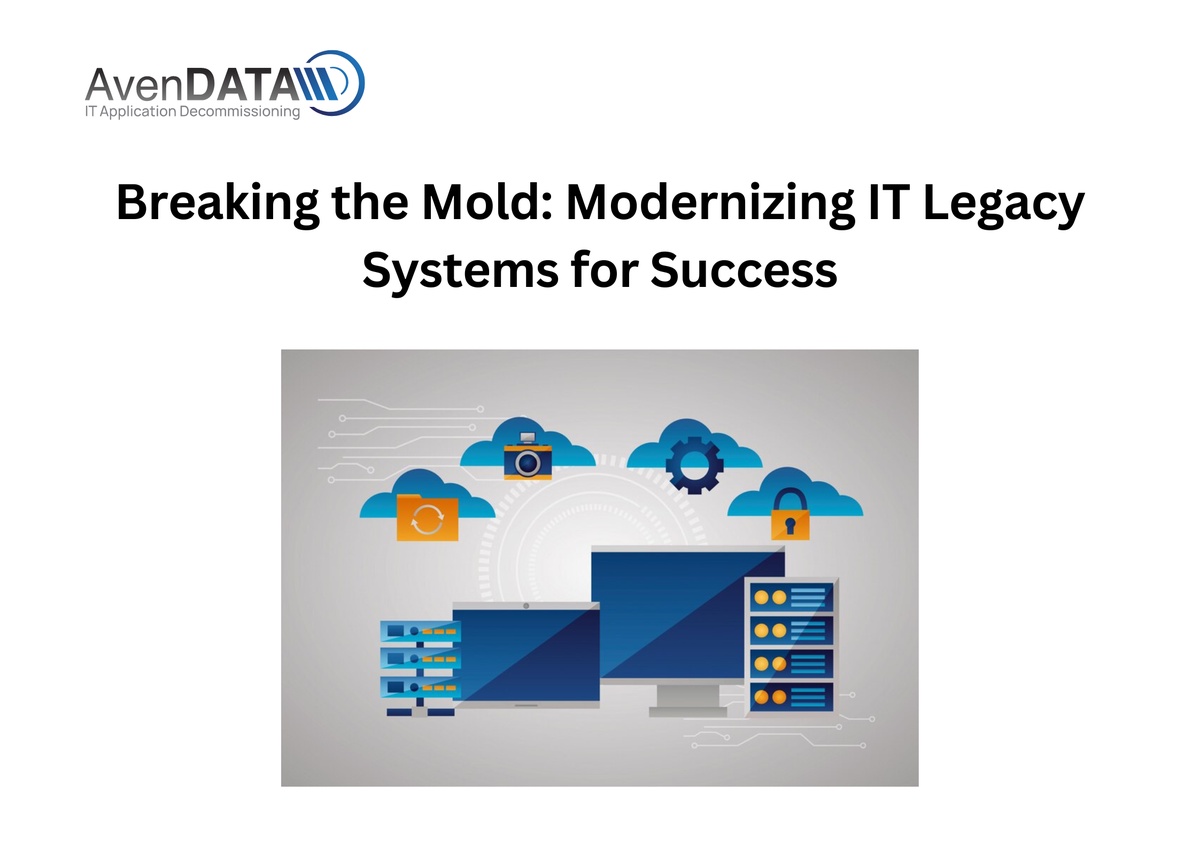 Breaking the Mold: Modernizing IT Legacy Systems for Success