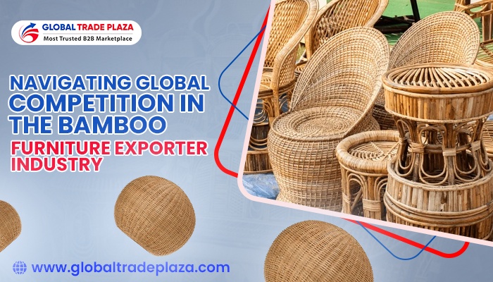 Navigating Global Competition in the Bamboo Furniture Exporter Industry with Global Trade Plaza