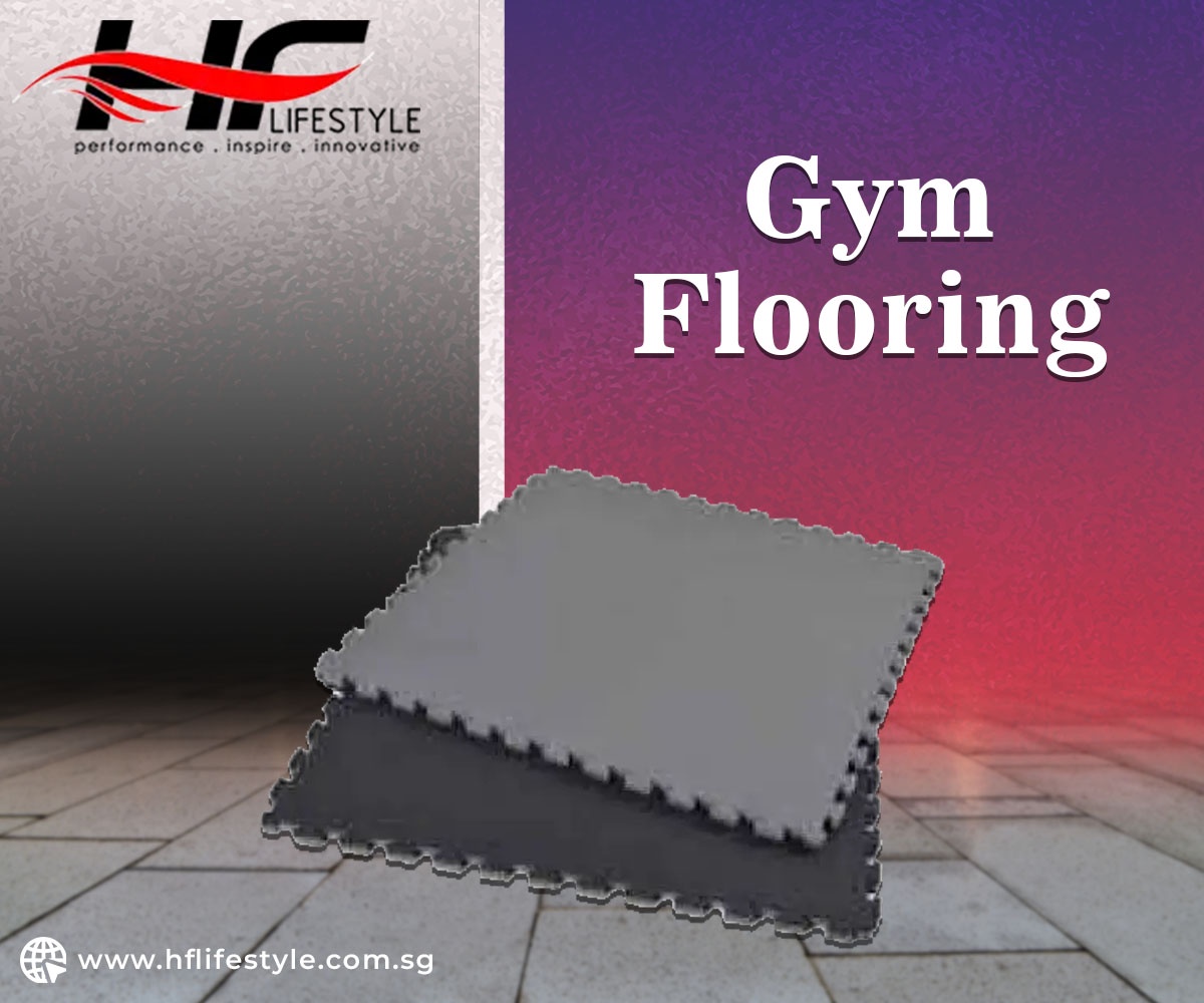 Discovering the Finest Gym Flooring Solutions in Singapore: A Comprehensive Guide by HF Lifestyle