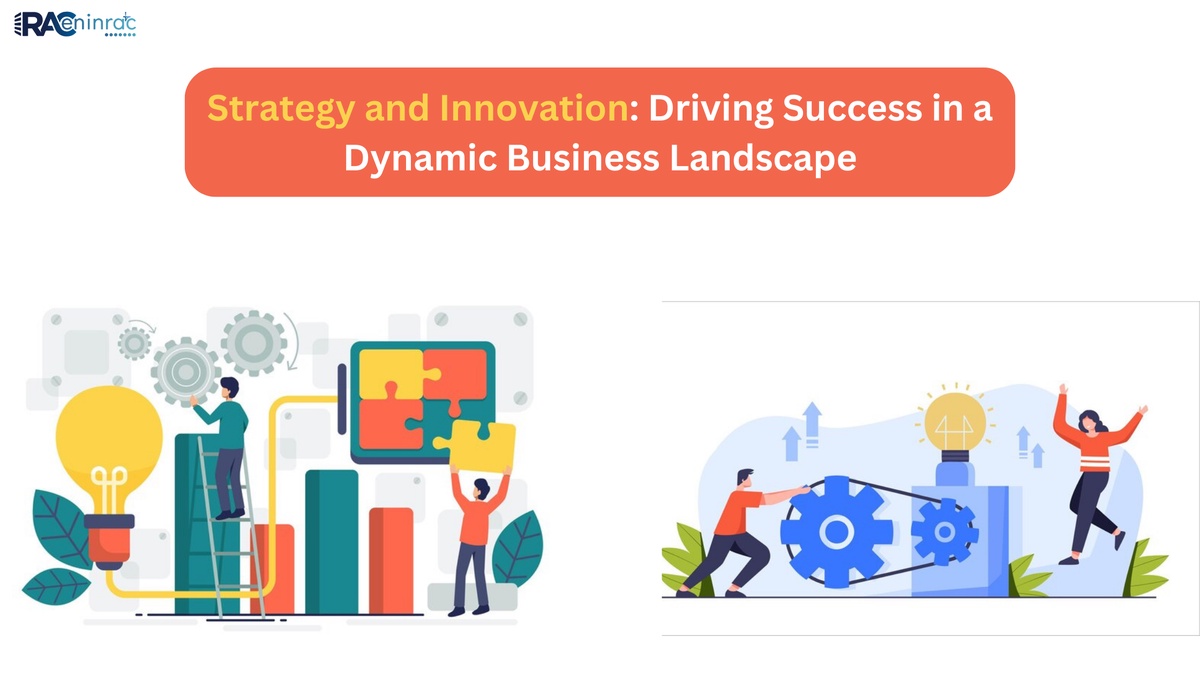 Strategy and Innovation: Driving Success in a Dynamic Business Landscape