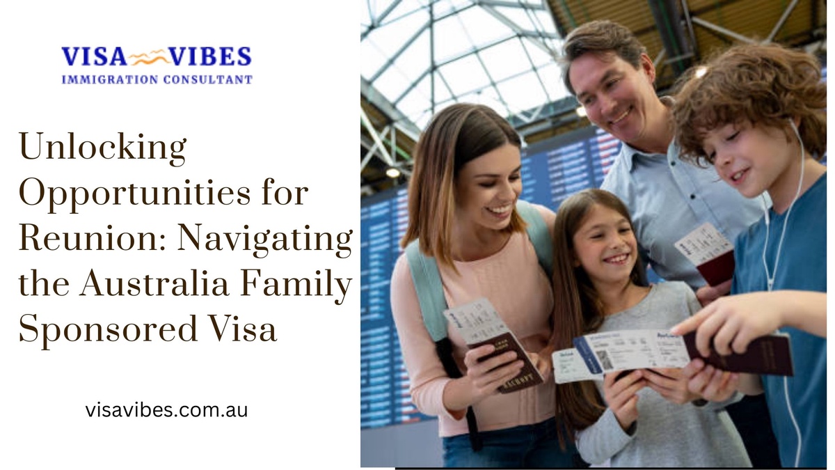 Unlocking Opportunities for Reunion: Navigating the Australia Family Sponsored Visa