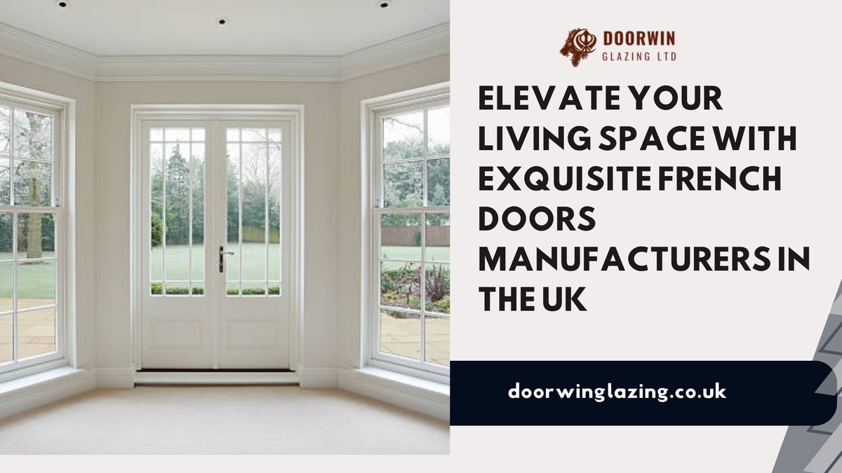 Elevate Your Living Space with Exquisite French Doors Manufacturers in the UK