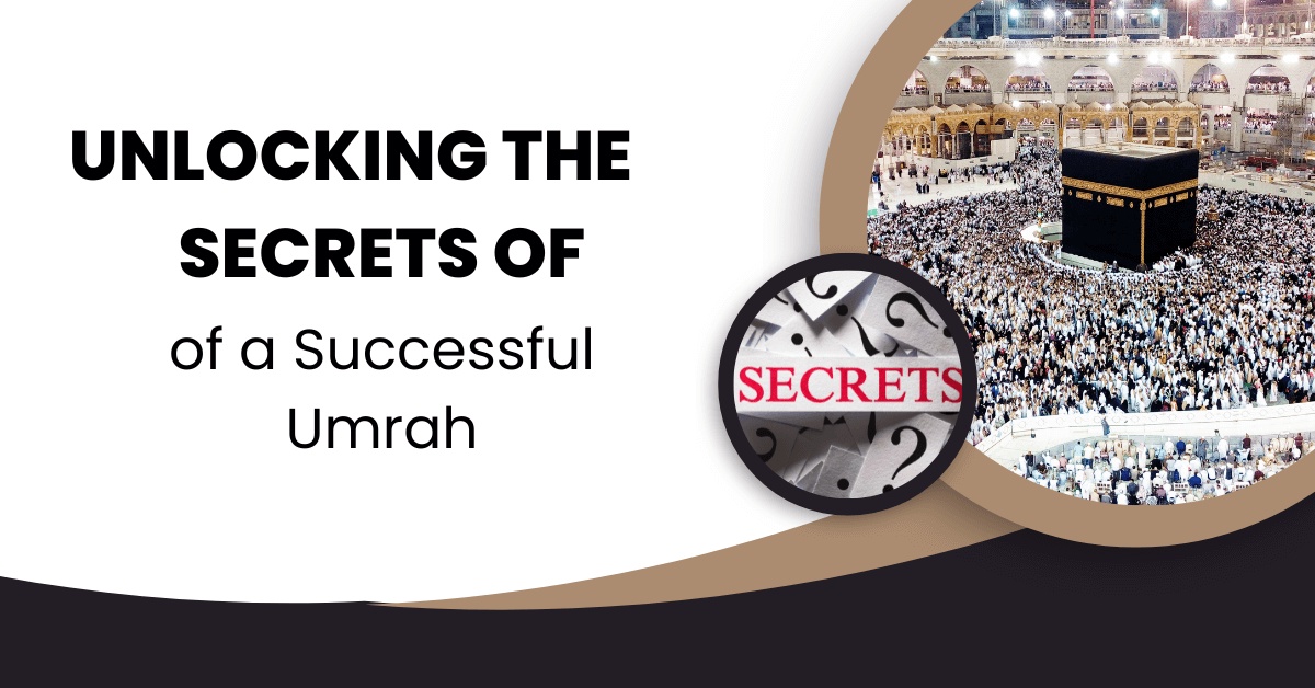 Unlocking the Secrets of a Successful Umrah