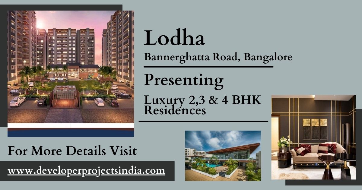 Lodha Bannerghatta Road - A Symphony of Opulence in Bangalore's Luxe Living Landscape