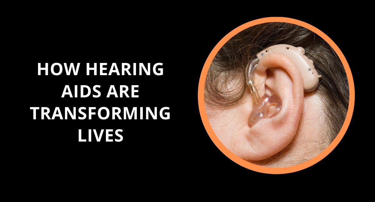 How Hearing Aids Are Transforming Lives