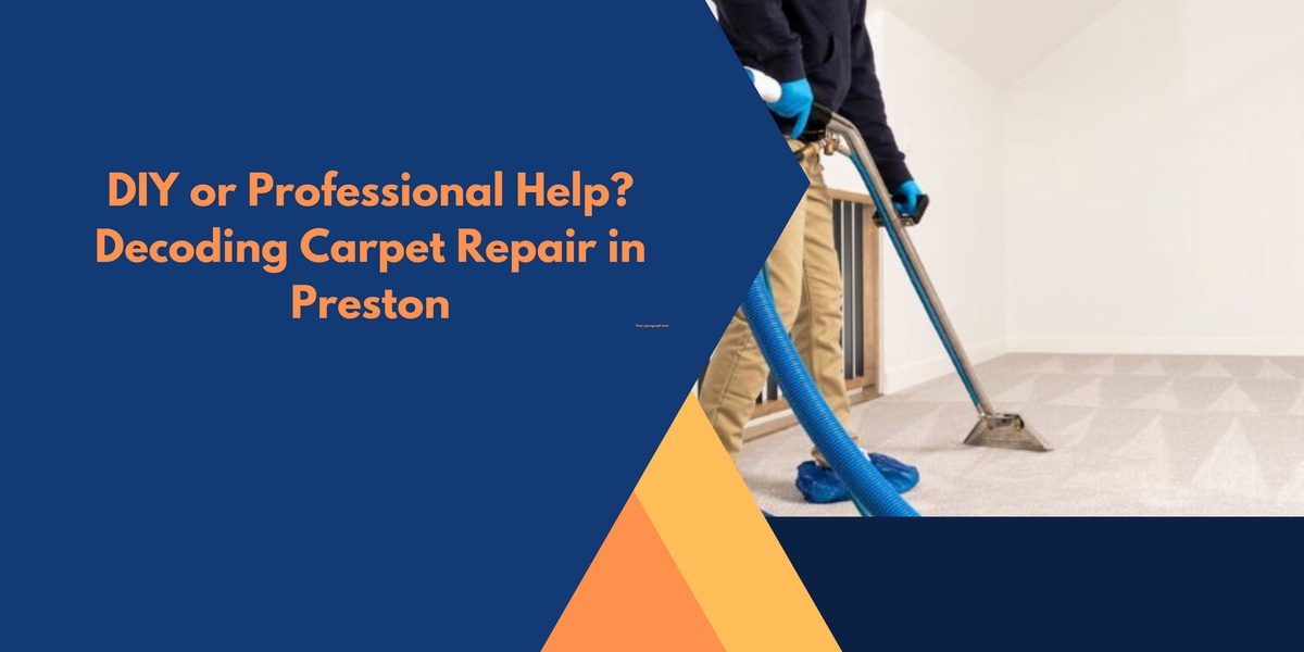 DIY or Professional Help? Decoding Carpet Repair in Preston