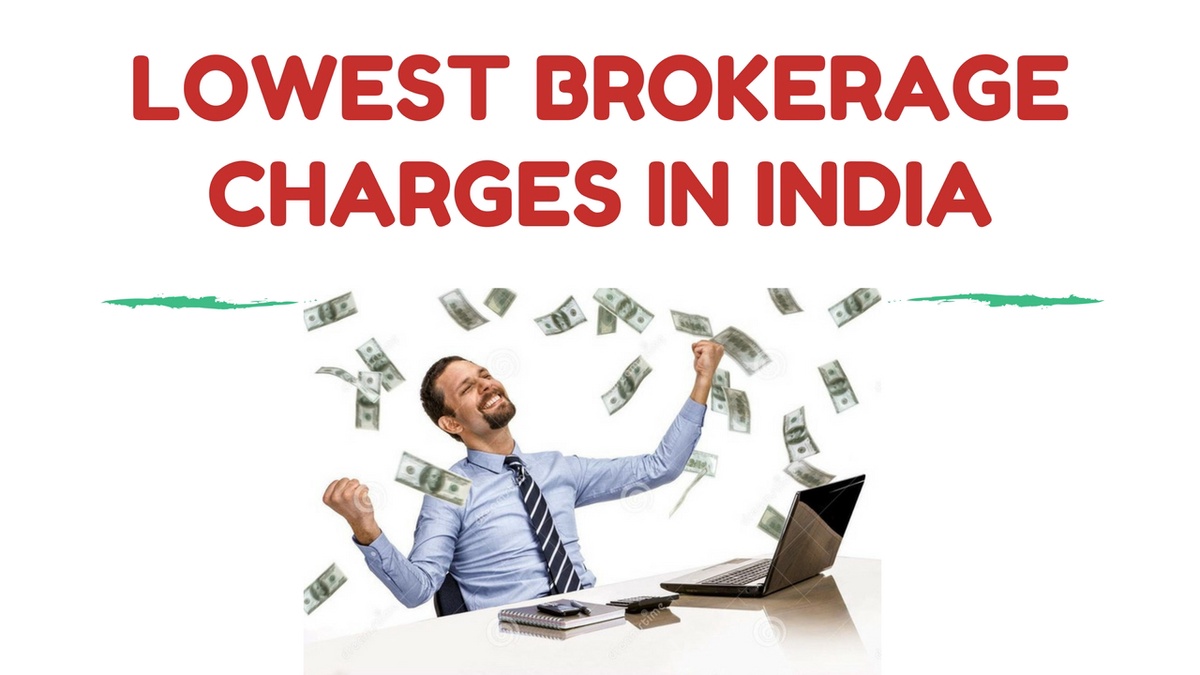 Unlocking the Secrets to Lowest Brokerage Charges in India: A Comprehensive Guide