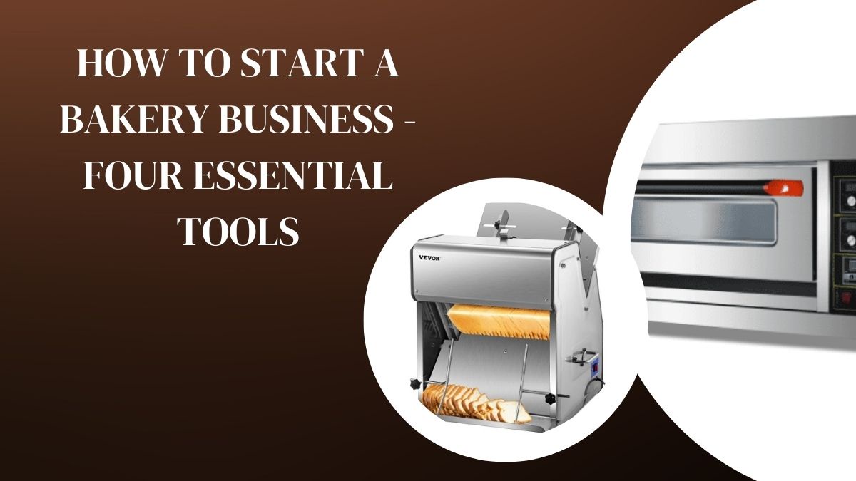 How to Start a Bakery Business - Four Essential Tools