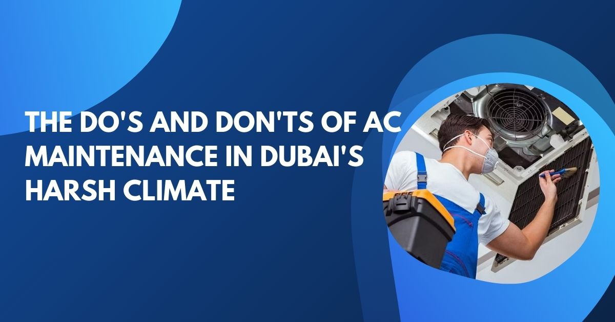 The Do's and Don'ts of AC Maintenance in Dubai's Harsh Climate