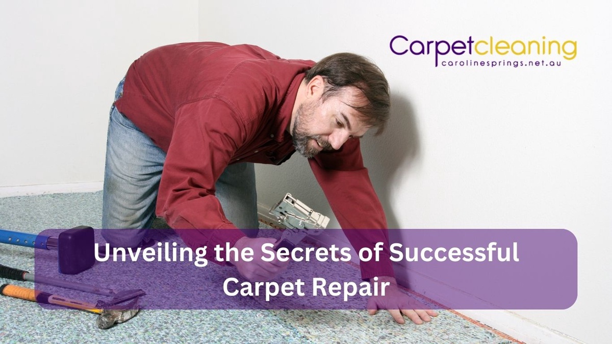 Unveiling the Secrets of Successful Carpet Repair in Caroline Springs