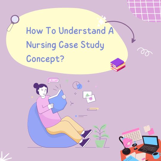 How To Understand A Nursing Case Study Concept?