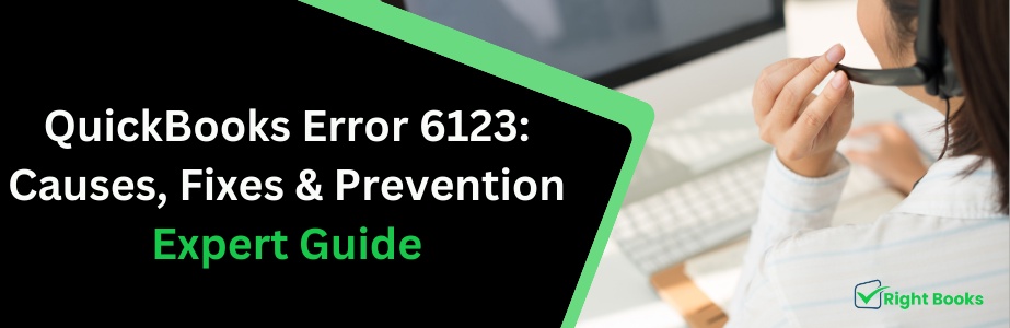 QuickBooks Error 6123: Causes, Fixes & Prevention | Expert Guide