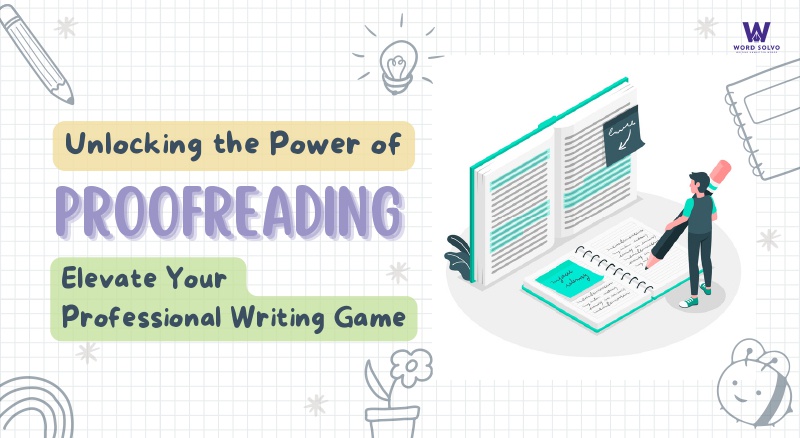 Unlocking the Power of Proofreading: Elevate Your Professional Writing Game