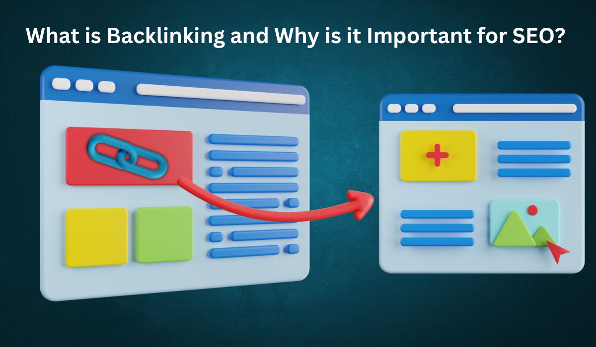 What is Backlinking and Why is it Important for SEO?