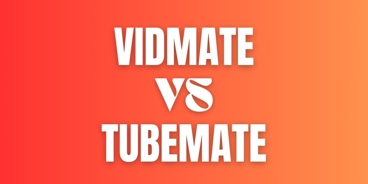 VIdmate Vs TubeMate Wich is The Best Downloader in 2024