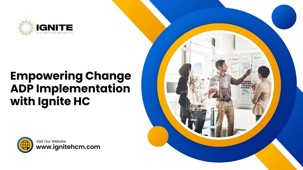 Empowering Change ADP Implementation with Ignite HCM