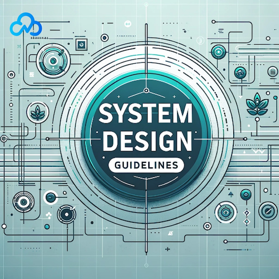 Navigating the Nuances of System Design: System Design Guidelines