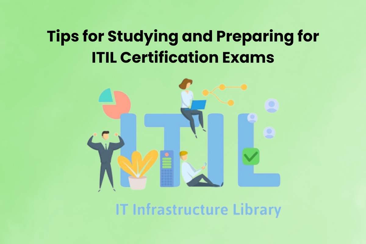 Tips for Studying and Preparing for ITIL Certification Exams