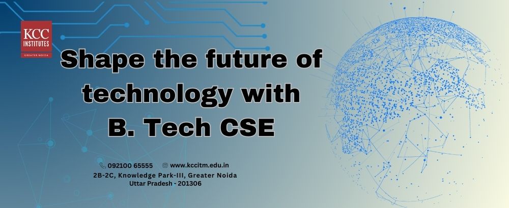 Shape the future of technology with B. Tech CSE