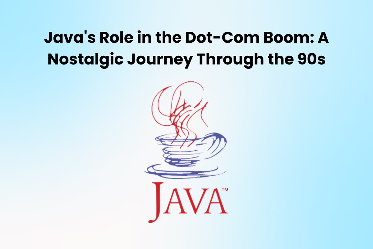 Java's Role in the Dot-Com Boom: A Nostalgic Journey Through the 90s