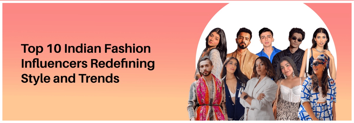 Top 10 Indian Fashion Influencers Redefining Style and Trends