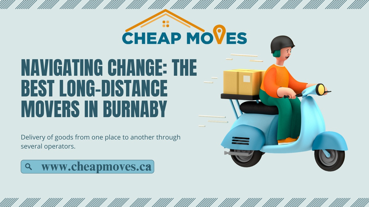 Navigating Change: The Best Long-Distance Movers in Burnaby