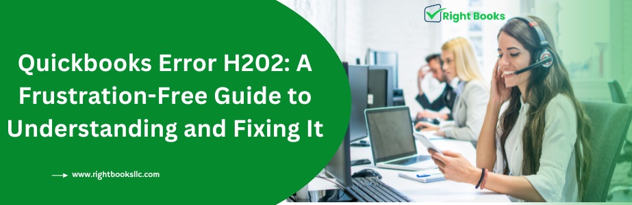Quickbooks Error H202 |  A Frustration-Free Guide to Understanding and Fixing It