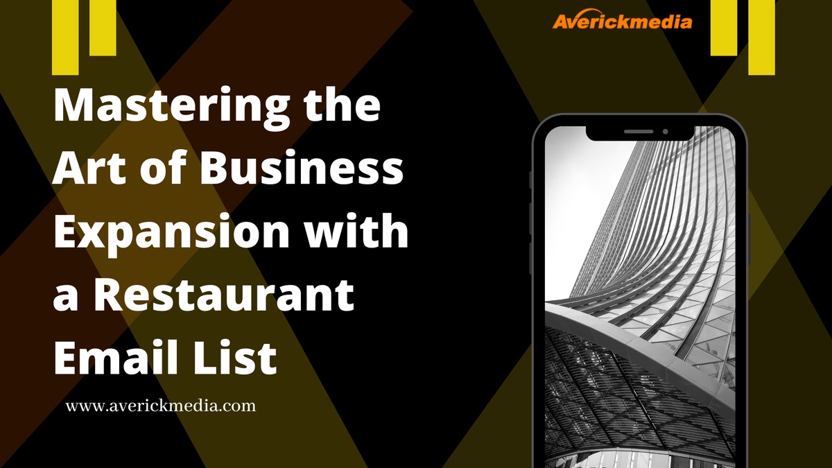 Mastering the Art of Business Expansion with a Restaurant Email List