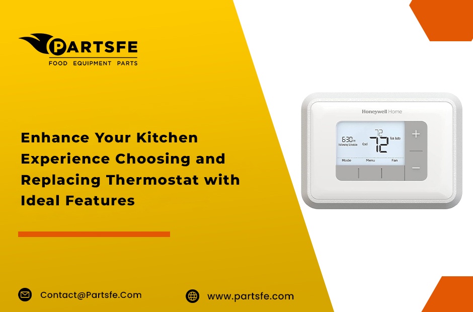 Enhance Your Kitchen Experience Choosing and Replacing Thermostat with Ideal Features