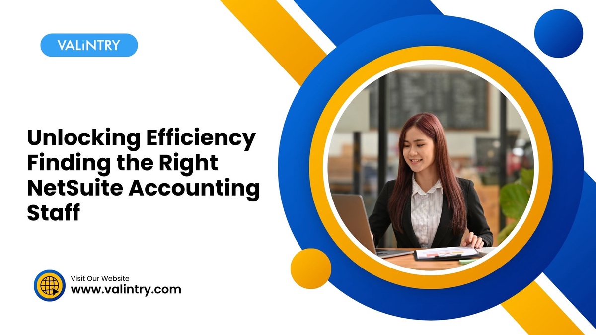 Unlocking Efficiency Finding the Right NetSuite Accounting Staff