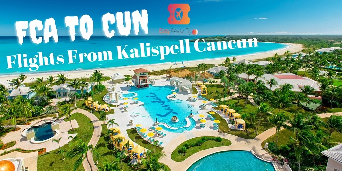 Flights from Kalispell to Cancun: Luxury in the Skies